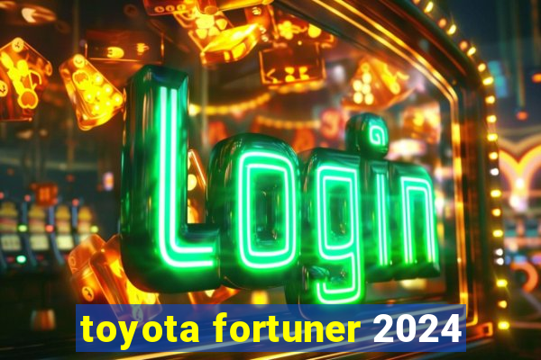 toyota fortuner 2024